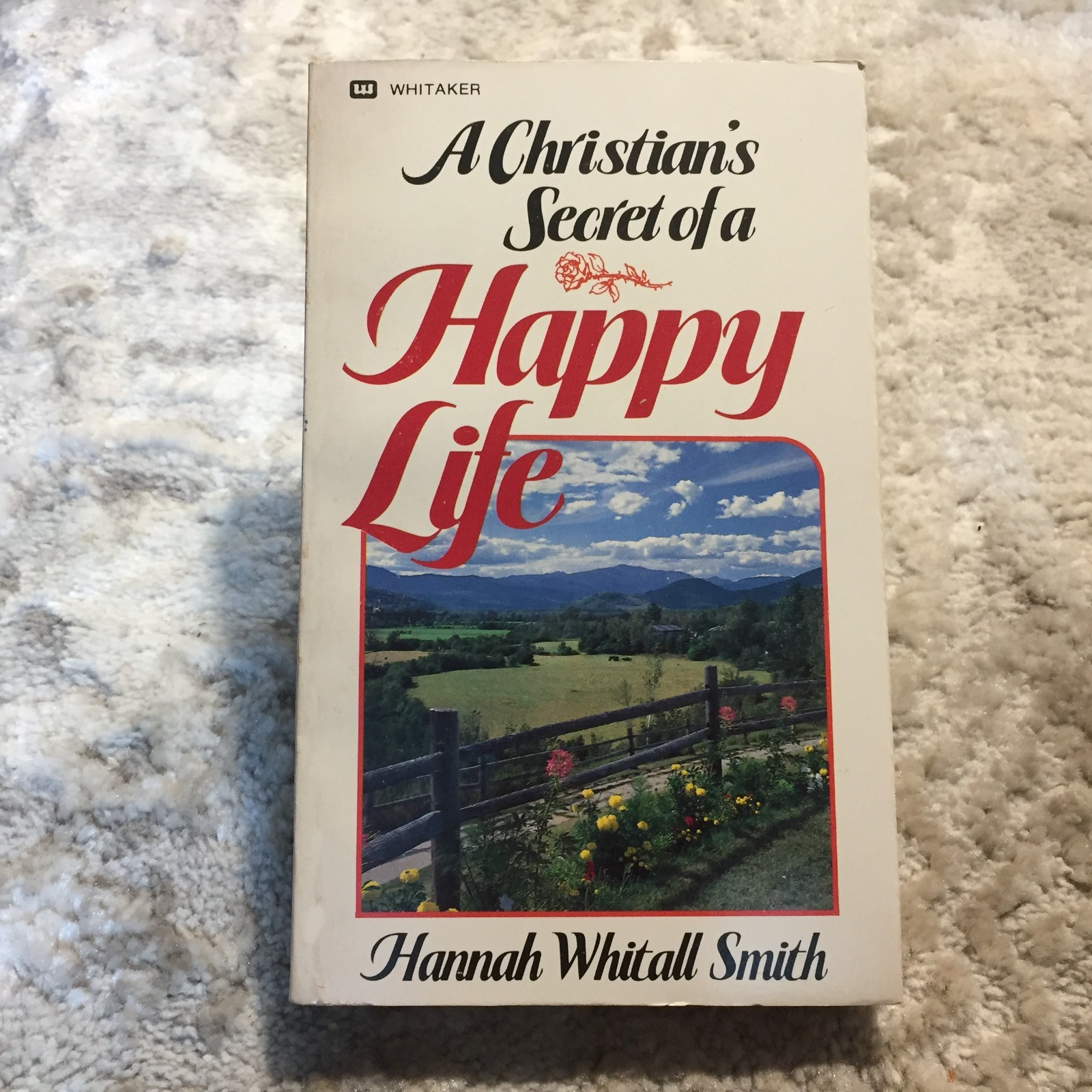 A Christian’s Secret Of A Happy Life Hannah Whitall Smith 1983 Whitaker House