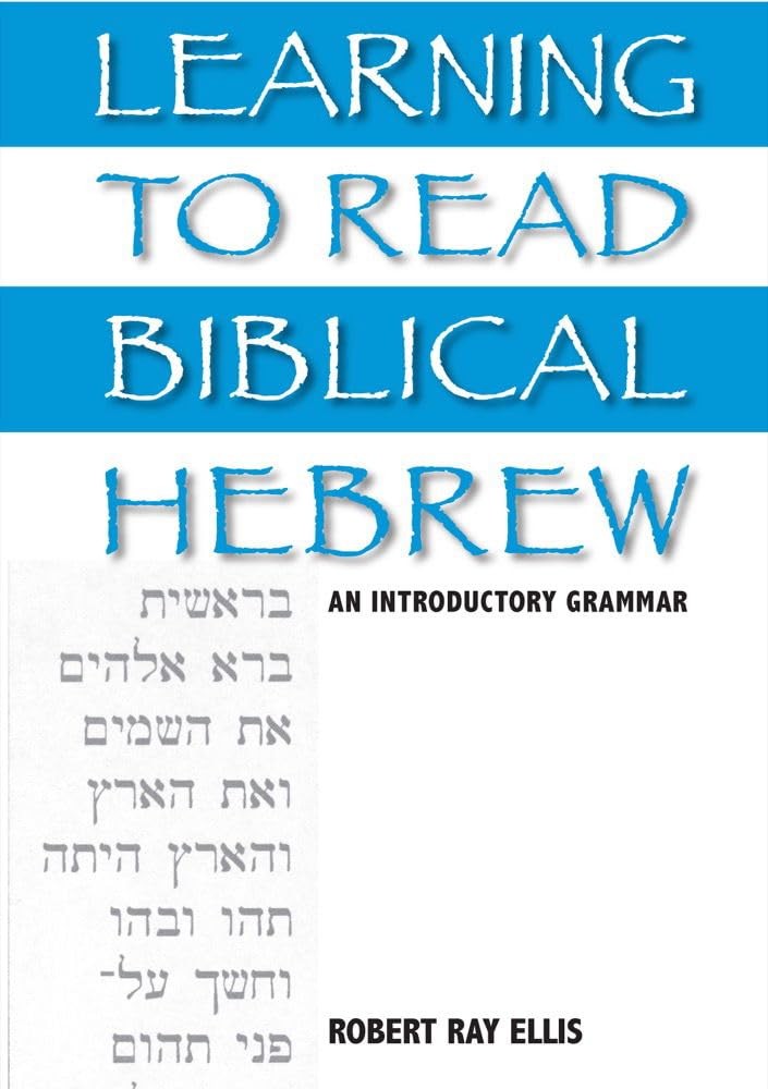 Learning to Read Biblical Hebrew: An Introductory Grammar By Rob