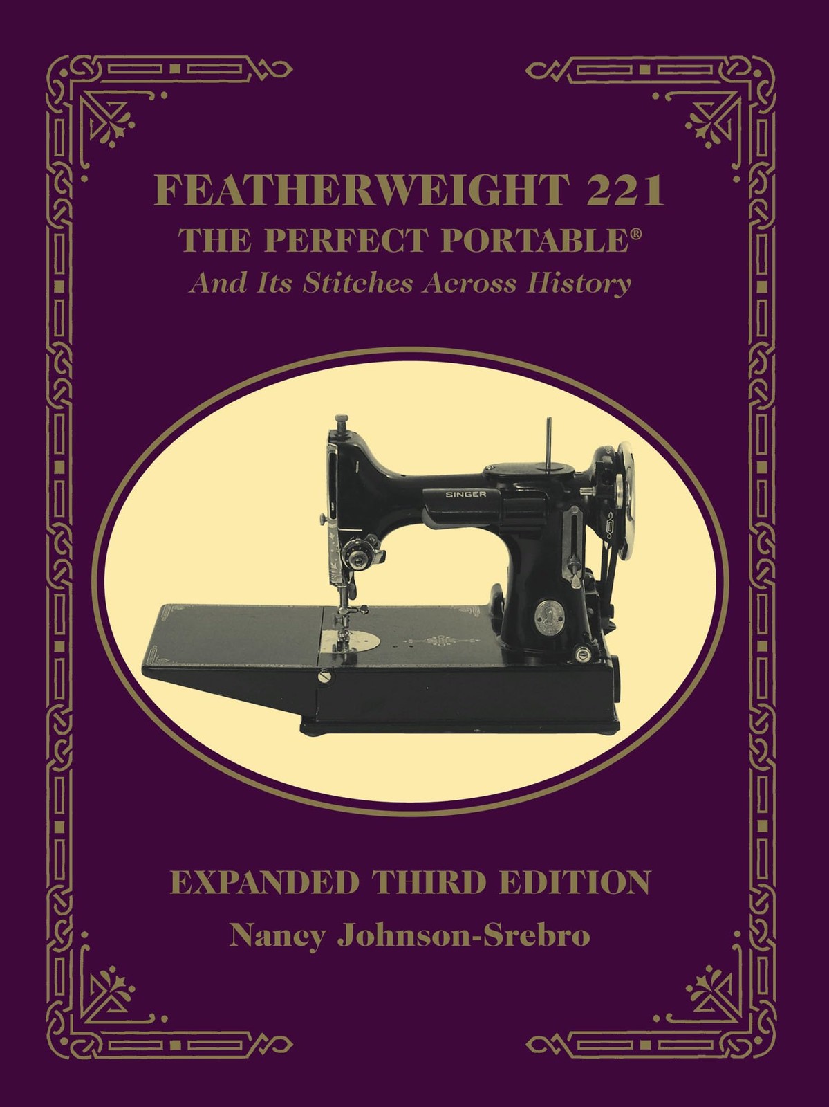 Featherweight 221 – The Perfect Portable¬: And Its Stitches Across History,…