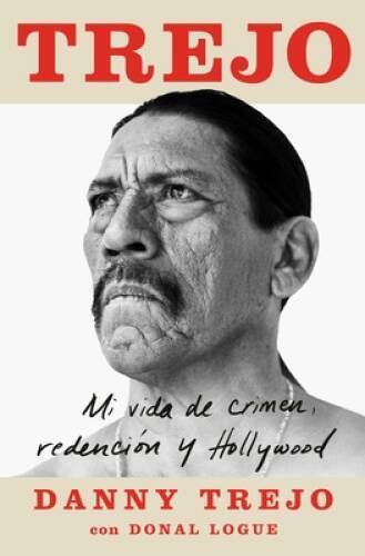 Trejo (Spanish edition): Mi vida de crimen, redencin y Hollywood (Atria – GOOD