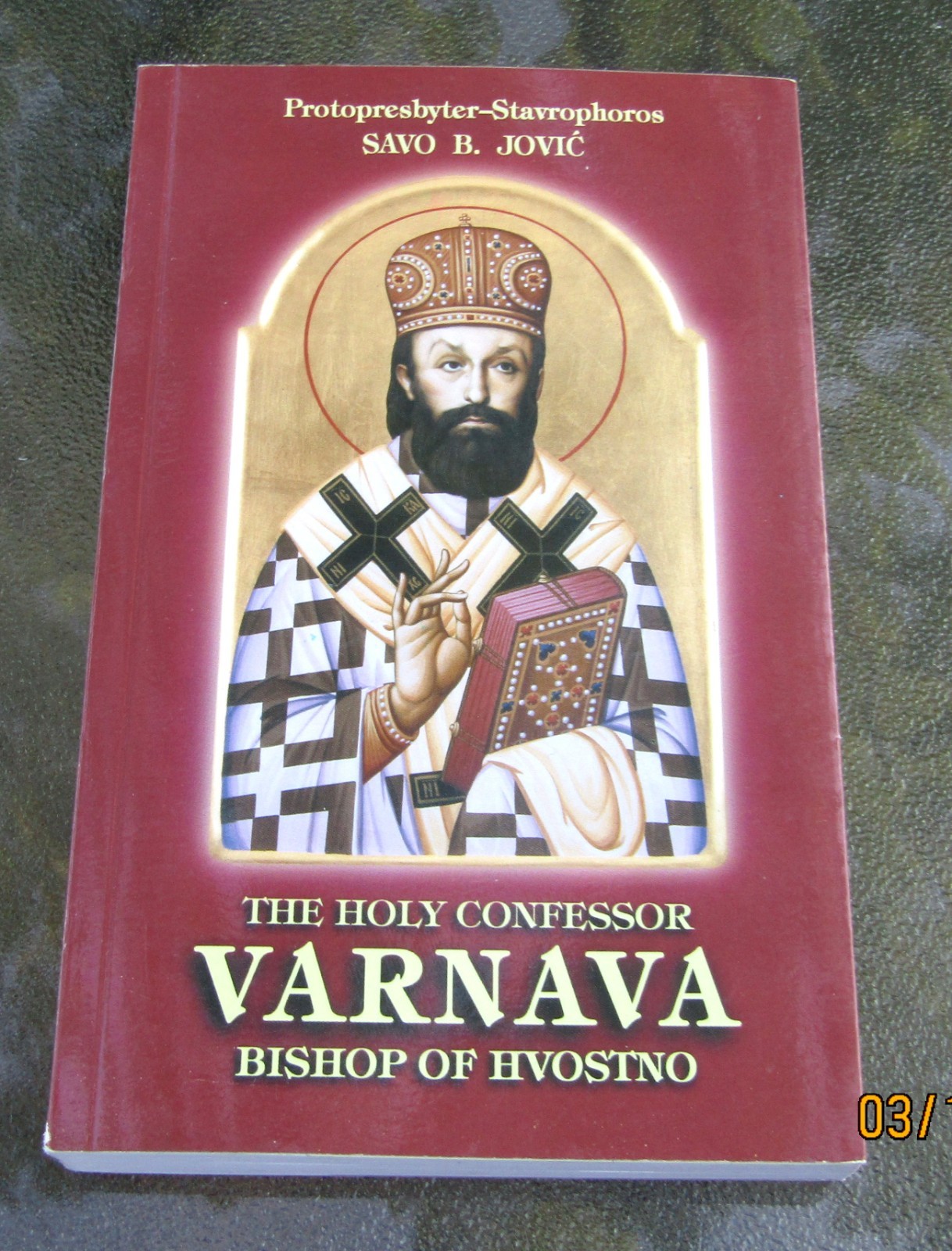 2006 The Holy Confessor VARNAVA Bishop Of HVOSTNO Softbound Book Savo B. Jovic