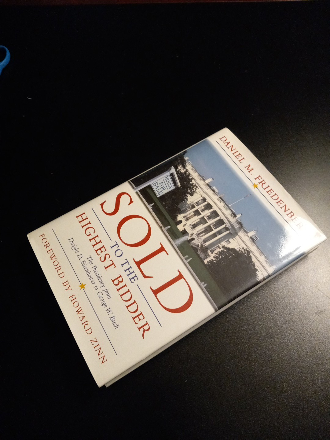 Sold to the Highest Bidder : The Presidency from Dwight D. Eisenh