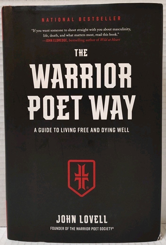 THE WARRIOR POET WAY: A Guide To Living Free and Dying Well by John Lovell (2023