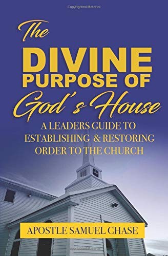 THE DIVINE PURPOSE OF GOD’S HOUSE By Chase Apos Samuel Iv **BRAND NEW**