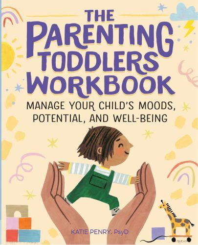 The Parenting Toddlers Workbook: Man- paperback, 9781646118496, Katie Penry PsyD