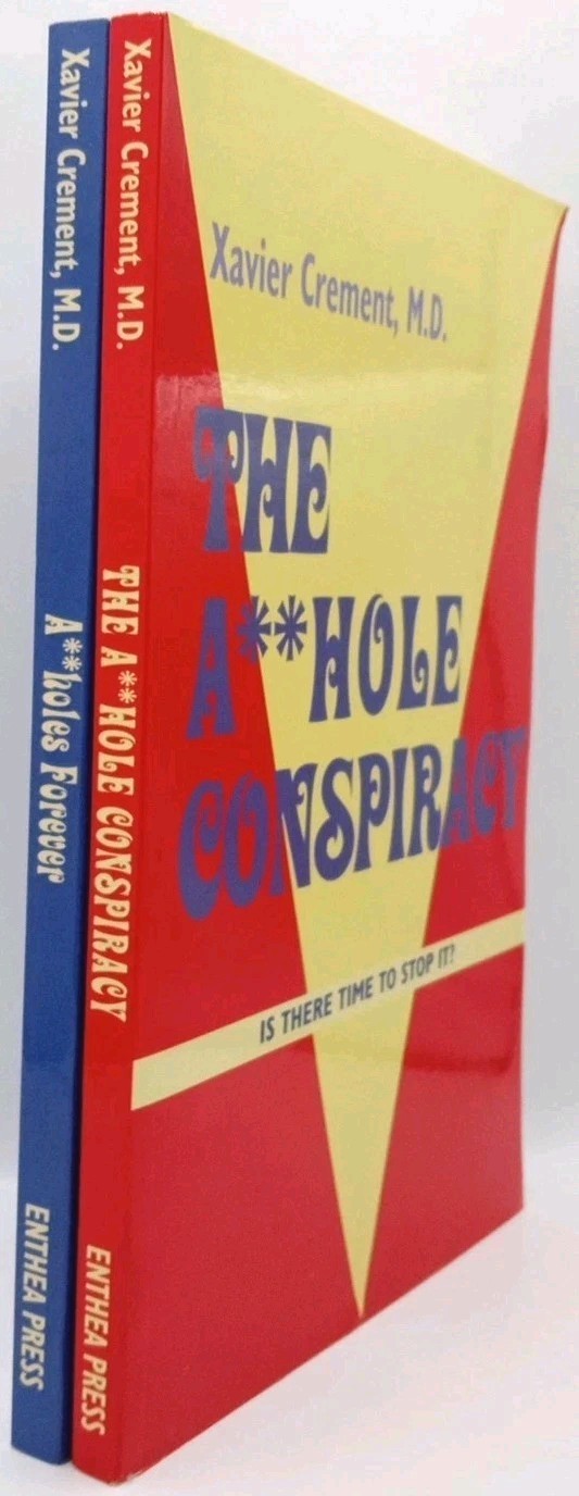 A**hole Forever! & Asshole Conspiracy by Dr. Xavier Crement