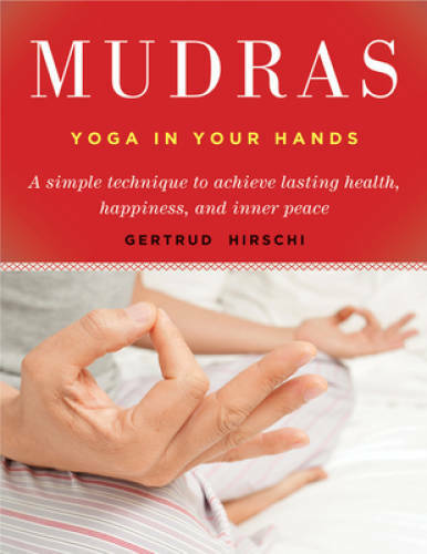 Mudras: Yoga in Your Hands – Paperback By Hirschi, Gertrud – GOOD