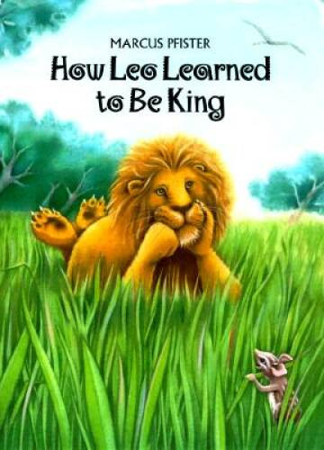 How Leo Learned to Be King – Hardcover By Pfister, Marcus – VERY GOOD
