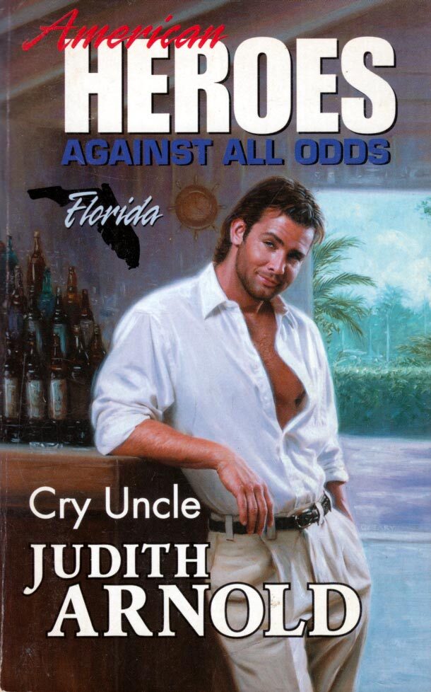 Cry Uncle (Harlequin American Heroes) by Judith Arnold / 1995 Romance