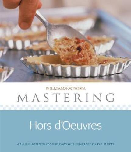 Williams-Sonoma Mastering: Hors d’oeuvres – Hardcover By Weimer, Jan – VERY GOOD