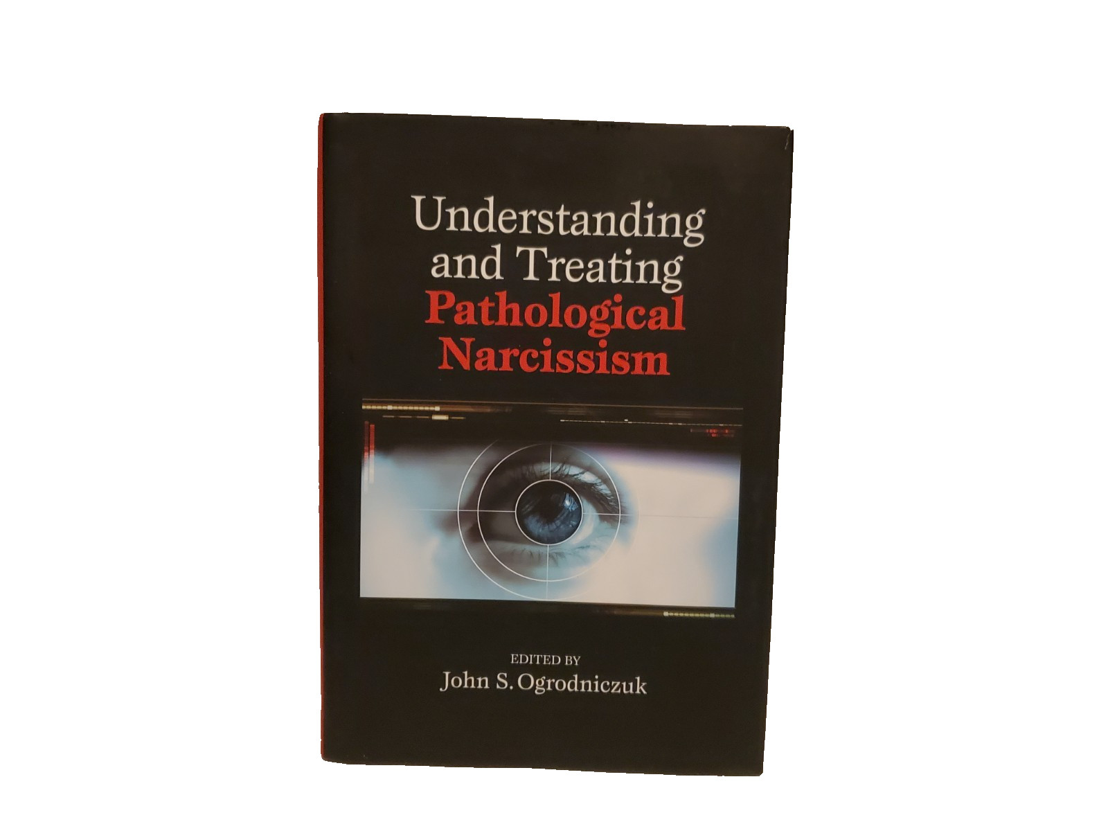 Understanding and Treating Pathological Narcisssism (2013, Hardcover)