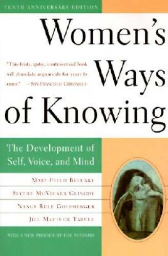 Women’s Ways of Knowing: The Development of Self, Voice, and Mind 10th An – GOOD