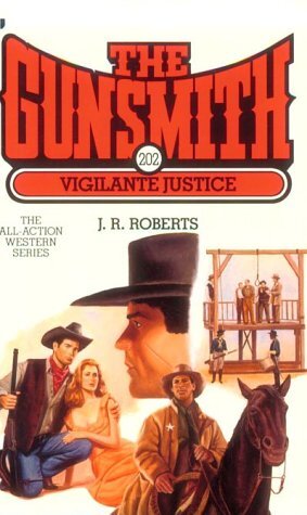 Vigilante Justice (The Gunsmith #202) – J. R. Roberts – Mass Market Paperbac…