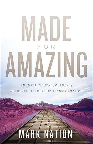 Made for Amazing: An Instrumental Journey of Authentic Leaders…