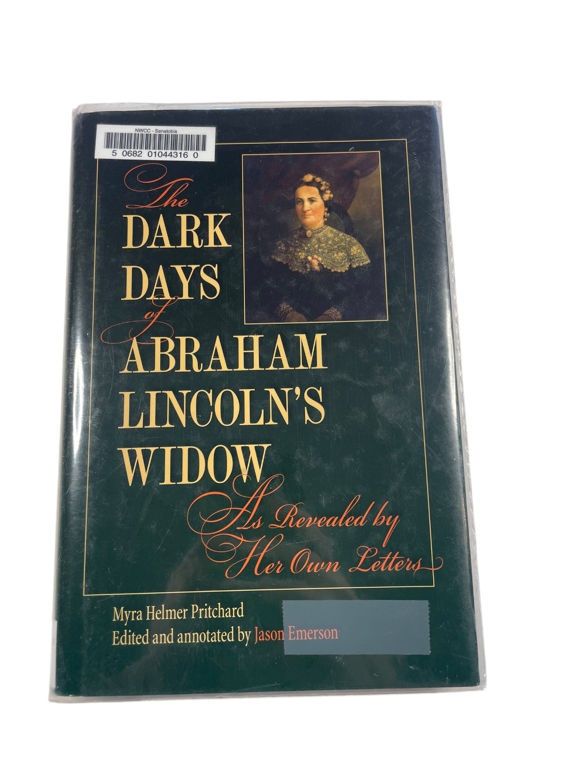 Dark Days Abraham Lincoln’s Widow Myra Pritchard Jason Emerson 2011 Biography
