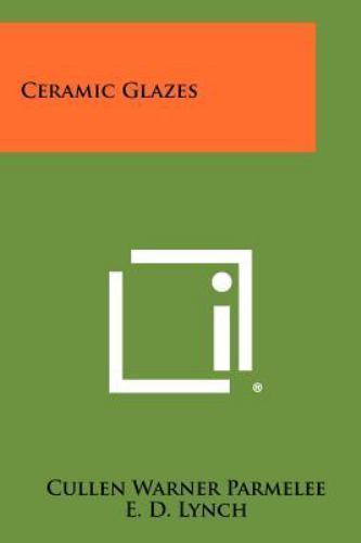 Ceramic Glazes – paperback Lynch, E D|Friedberg, A L|Parmelee, Cullen Warner