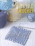 The Ultimate Guide to Thread Crochet – Paperback, by Leisure Arts – Very Good