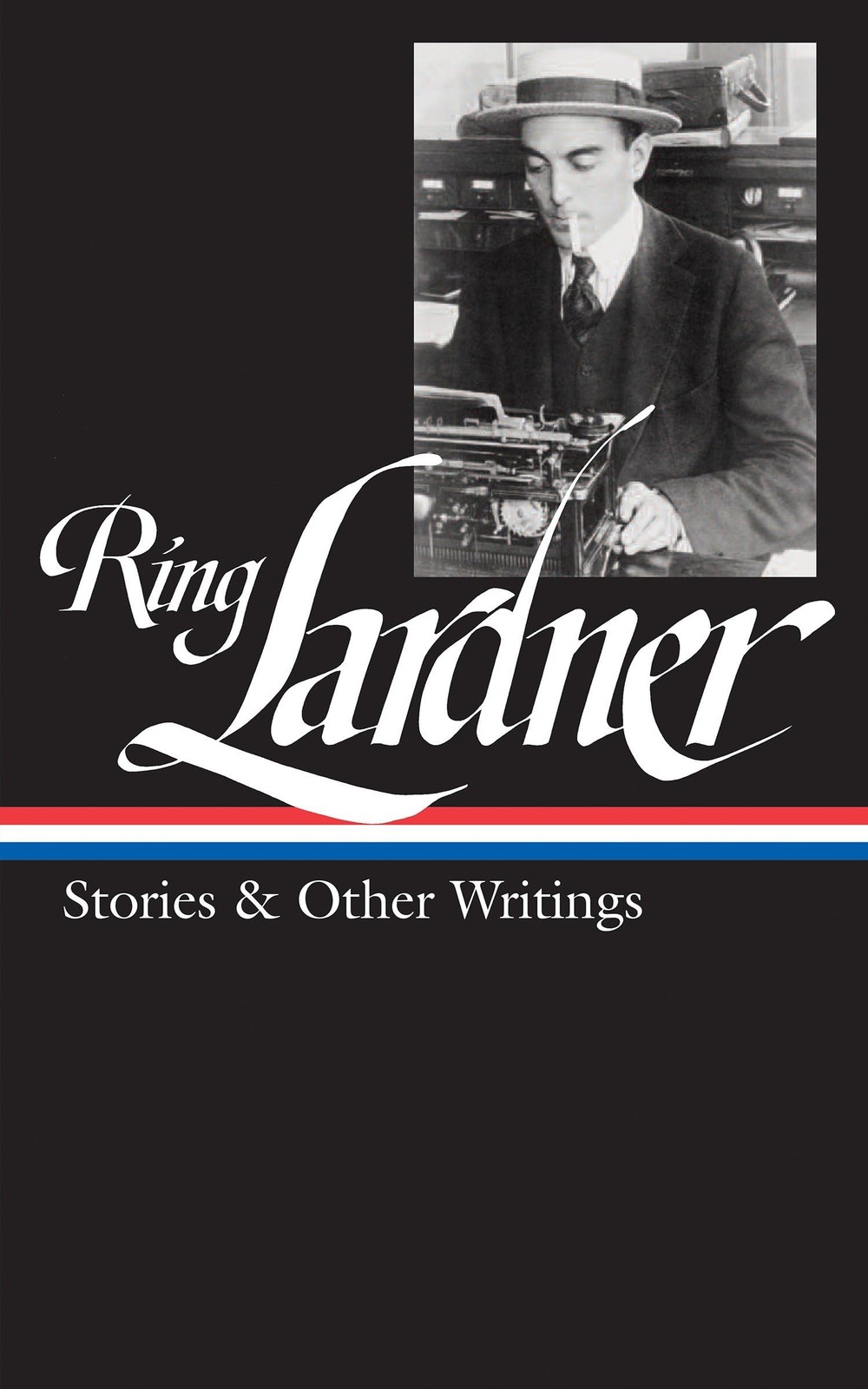 Ring Lardner: Stories & Other Writings (LOA #244) (Library of America)