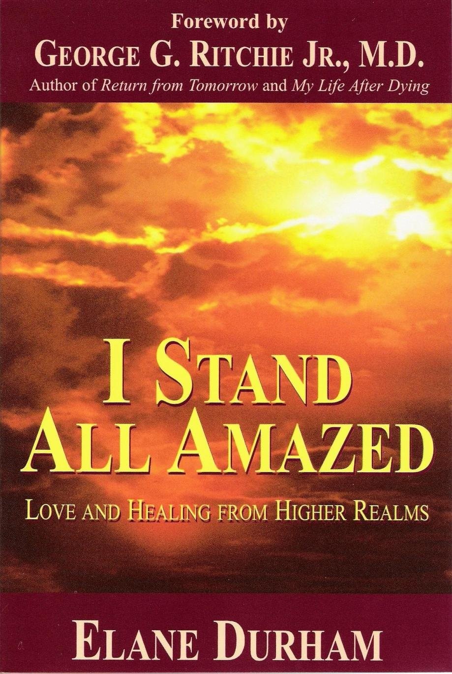 I Stand All Amazed: Love and Healing from Higher Realms