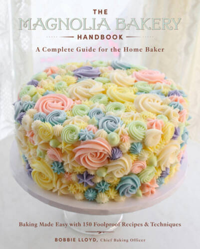 The Magnolia Bakery Handbook: A Complete Guide for the Home Baker – GOOD