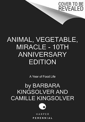 Animal, Vegetable, Miracle – Tenth Anniversary Edition: A Year of Food Life, Kin