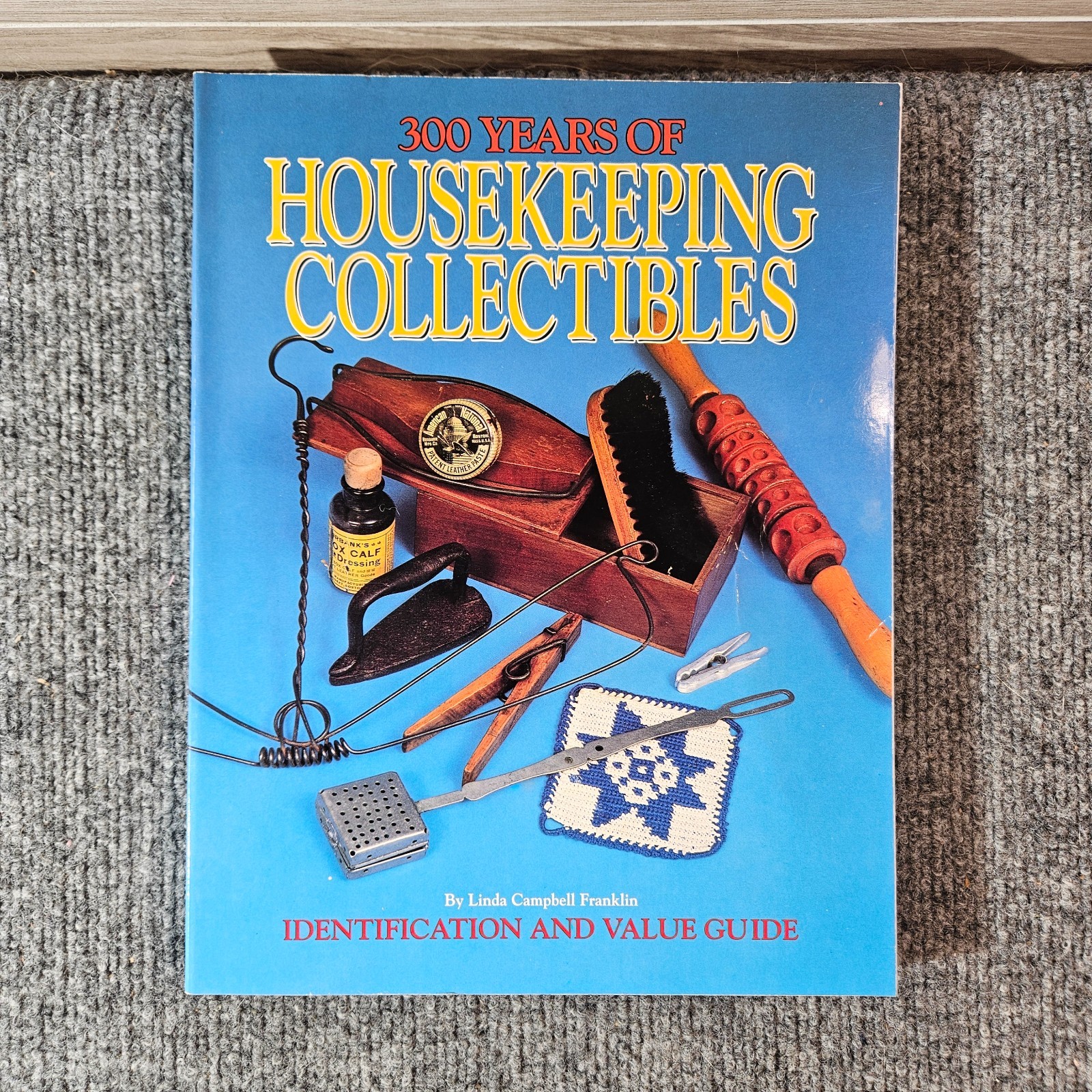 300 Years of Housekeeping Collectibles Identification & Value Guide Franklin
