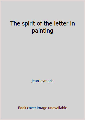 The spirit of the letter in painting by jean leymarie
