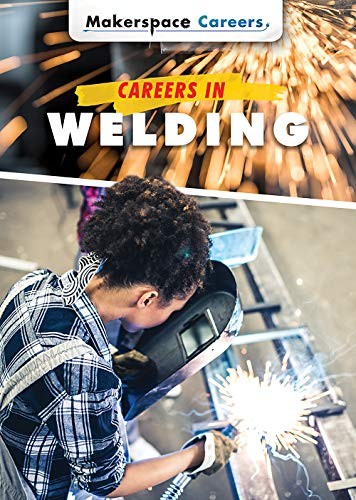 Careers in Welding (Makerspace Care…, Kamberg, Mary-L