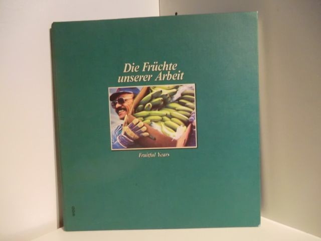 Die Früchte unserer Arbeit. Fruitful Years. Jubiläumsbuch der Firma Internationa