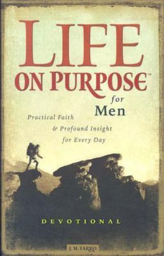 Life on Purpose Devotional for Men Practical Faith Profound Insight Every Day