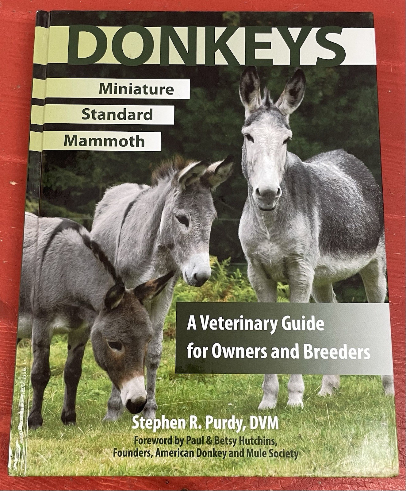 Donkeys: Miniature, Standard, Mammoth Veterinary Guide HC Stephen R. Purdy 2012