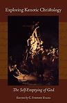 Exploring Kenotic Christology: The Self-Emptying of God by Evans PhD, Universit