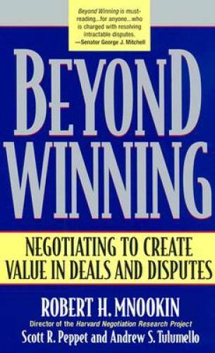 Beyond Winning: Negotiating to Create Value in Deals and Disputes – GOOD