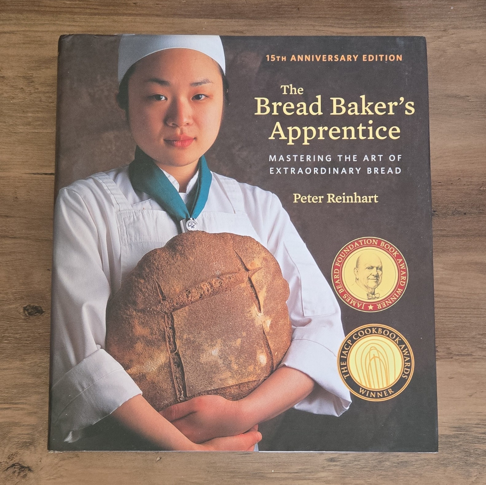 The Bread Baker’s Apprentice 15th Anniversary Edition Peter Reinhart Hardcover