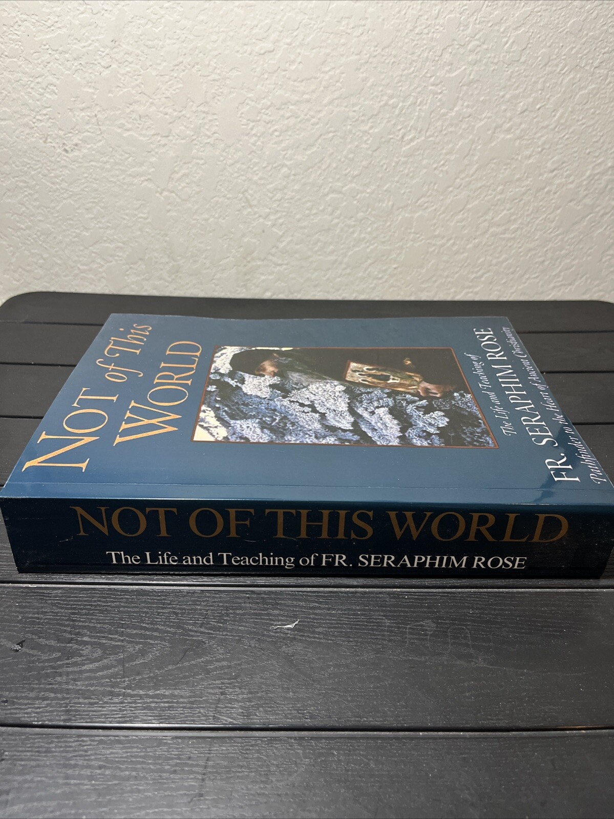 Not of This World:The Life and Teaching of Fr.Seraphim Rose,Large reprint 8*11.5