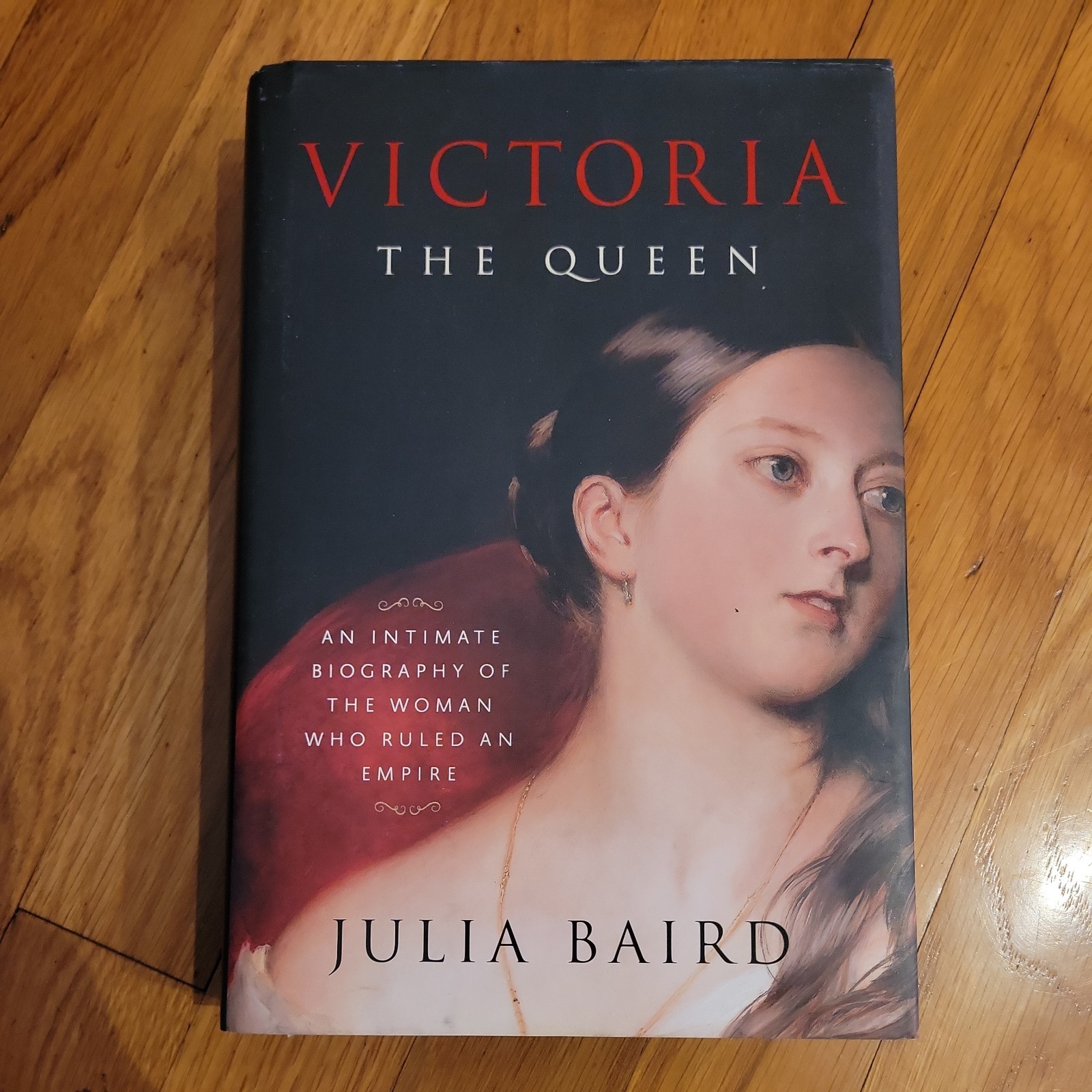 Victoria: the Queen : An Intimate Biography of the Woman Who Ruled an Empire