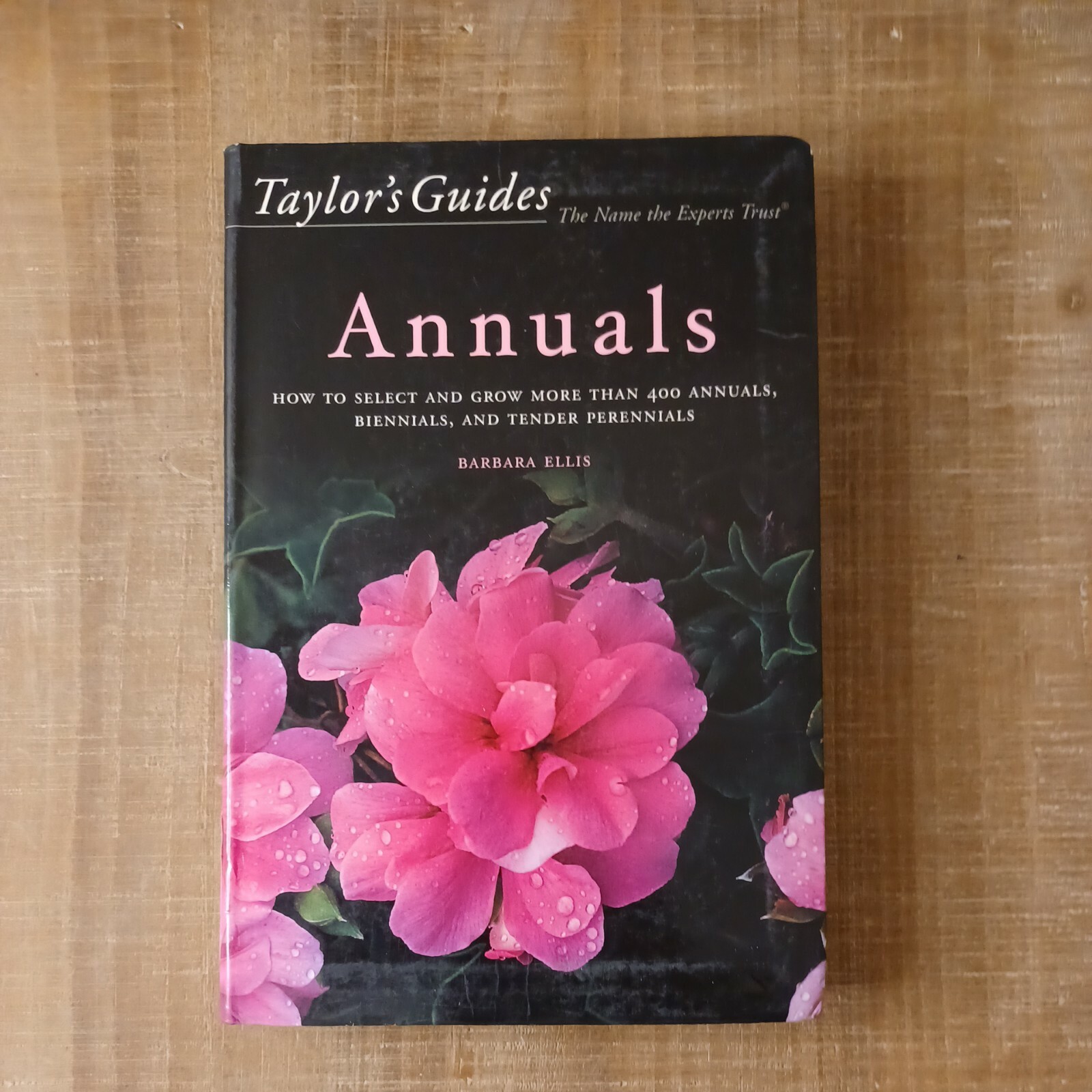 Taylor’s Guides: Taylor’s Guide to Annuals : How to Select and Grow More Than 4…