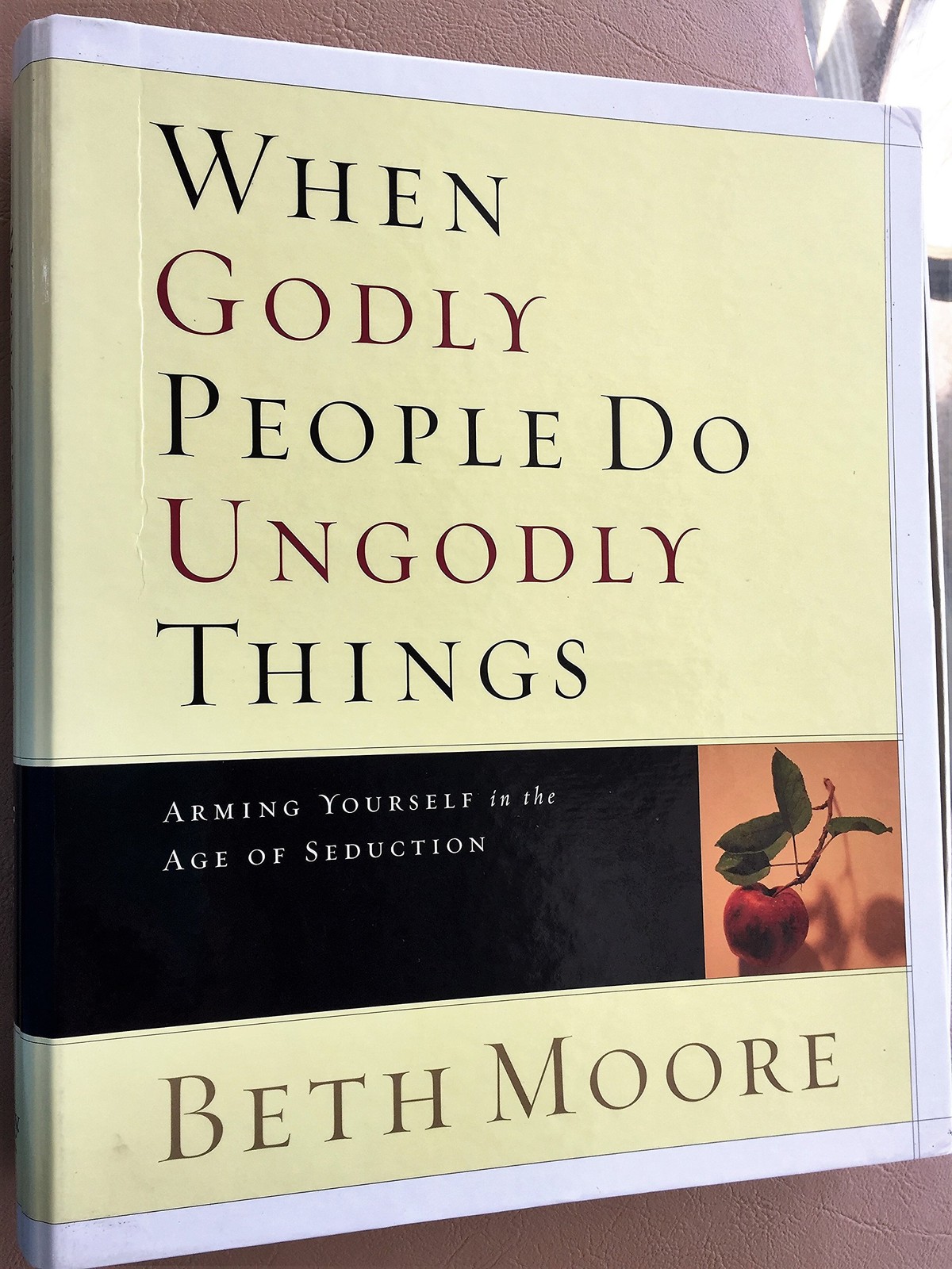 When Godly People Do Ungodly Things Leader Kit: Arming Yourself in the Age o…