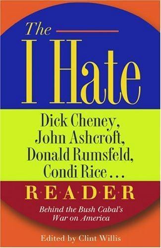 The I Hate Dick Cheney, John Ashcrof- 1560256206, Clint Editor Willis, paperback