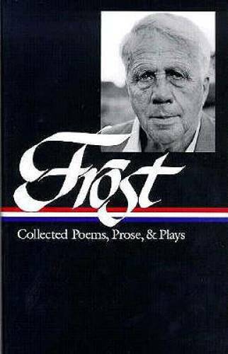 Robert Frost: Collected Poems, Prose, and Plays (Library of America) – GOOD