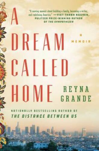 A Dream Called Home: A Memoir – Paperback By Grande, Reyna – VERY GOOD