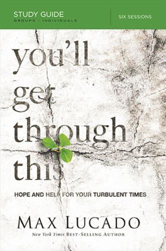 You’ll Get Through This Bible Study Guide: Hope and Help for Your Turbulent Time