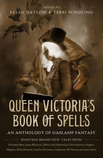 Queen Victoria’s Book Of Spells: An Anthology Of Gaslamp Fantasy