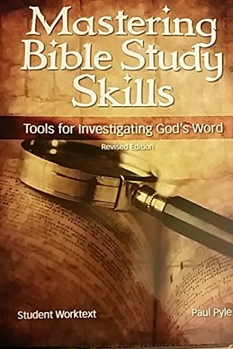 Mastering Bible Study Skills: Tools for Investigating Gods Word