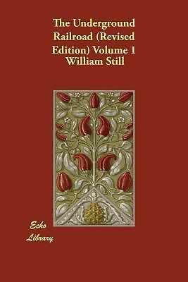The Underground Railroad (Revised Edition) Volume 1 & 2, William Still C9