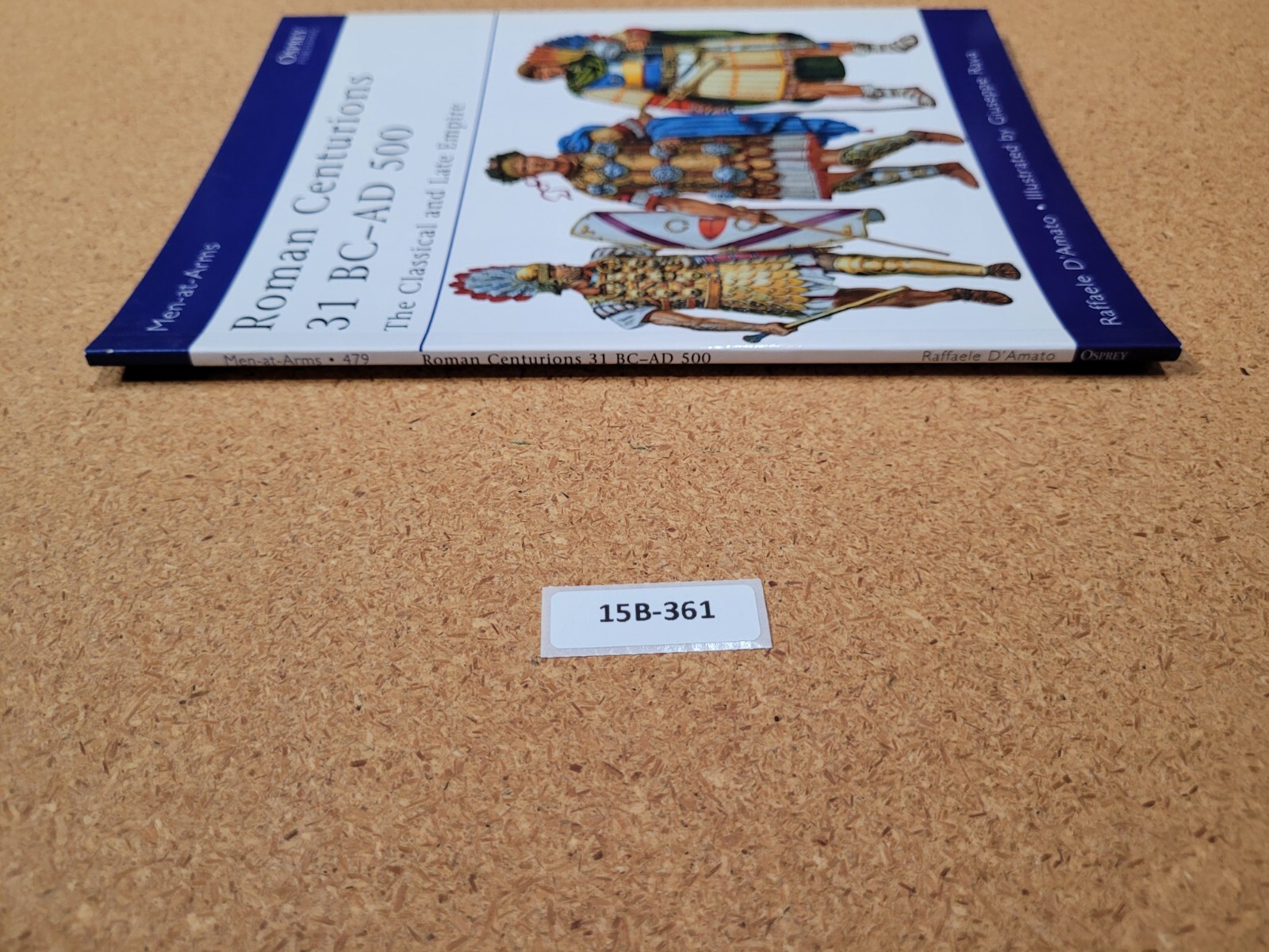 Roman Centurions 31 BC-AD 500: The Classical and Late Empire (Men-at-Arms #479)