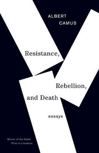 Resistance, Rebellion, and Death: Essays – Paperback By Camus, Albert – GOOD