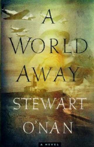 A World Away – Hardcover By O’Nan, Stewart – VERY GOOD