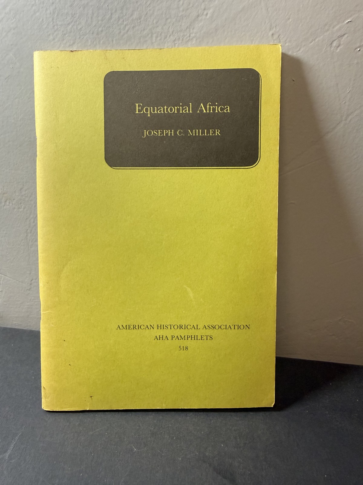 Equatorial Africa Joseph C. Miller AHA Pamphlet 518 American Historical