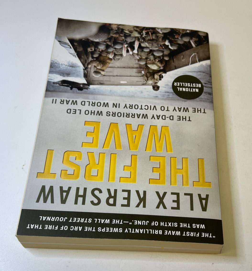 The First Wave: The D-Day Warriors Who Led – Paperback, by Kershaw Alex